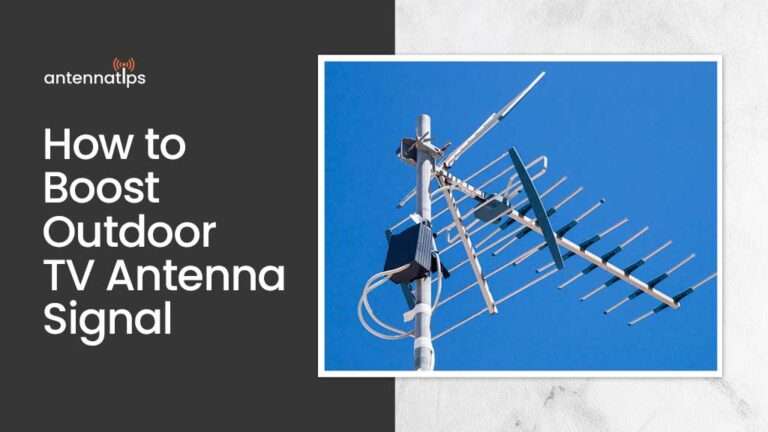 Boost Outdoor TV Antenna Signal Archives Antenna Tips