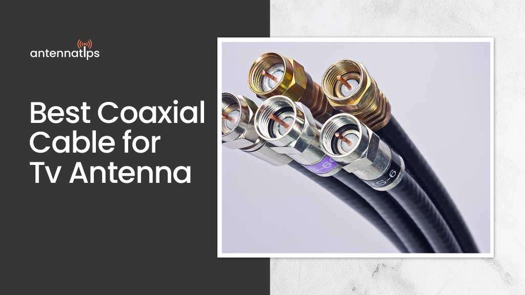 Coaxial Cable for TV Antennas